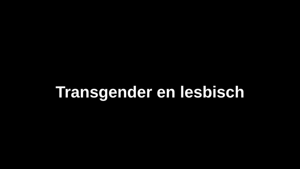 Kan je als transgender vrouw lesbisch zijn? transgender en lesbisch